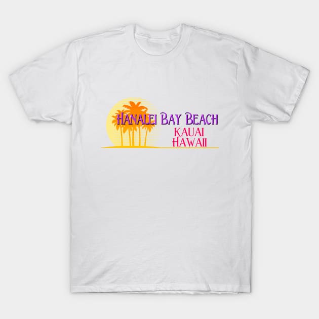 Life's a Beach: Hanalei Bay Beach, Kauai, Hawaii T-Shirt by Naves